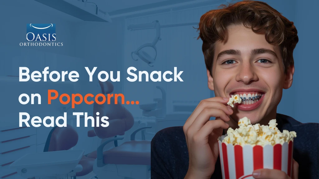 Eat Popcorn with Braces